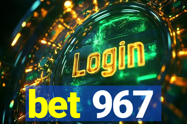 bet 967